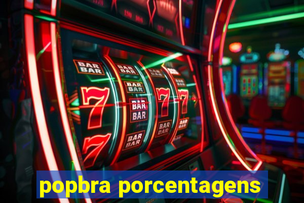 popbra porcentagens