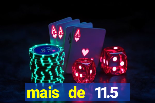 mais de 11.5 escanteios o que significa