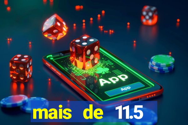 mais de 11.5 escanteios o que significa