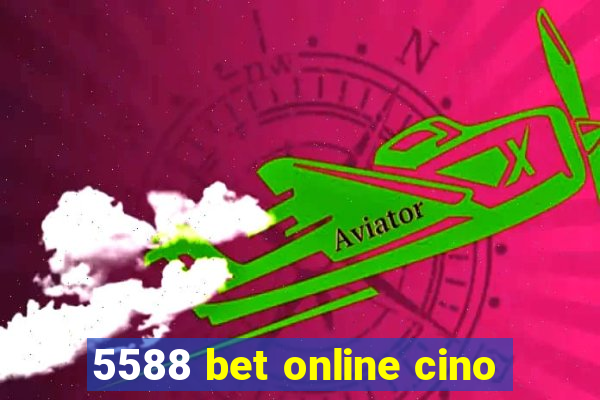 5588 bet online cino