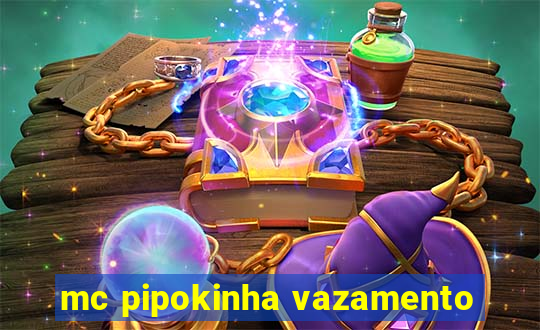 mc pipokinha vazamento