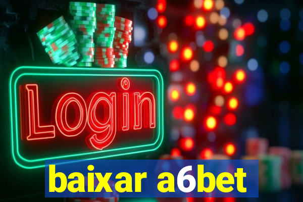 baixar a6bet