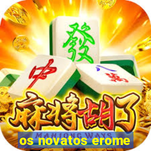 os novatos erome