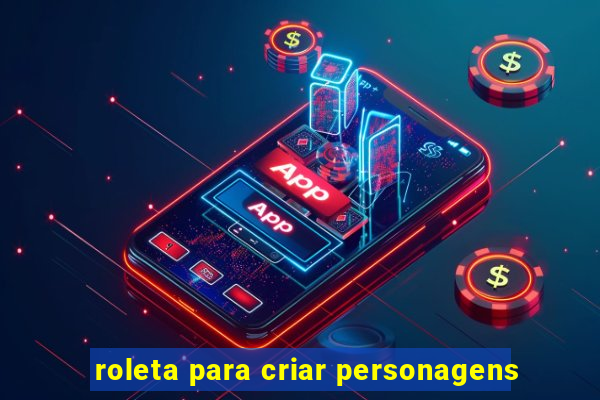 roleta para criar personagens