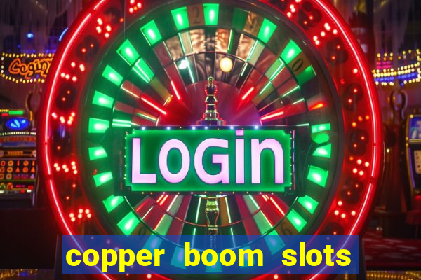 copper boom slots paga mesmo