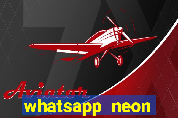 whatsapp neon consiga mais