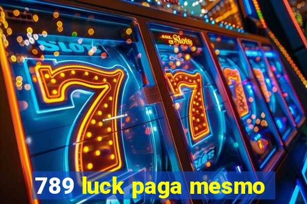 789 luck paga mesmo
