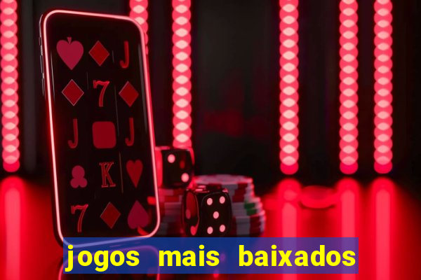 jogos mais baixados para celular