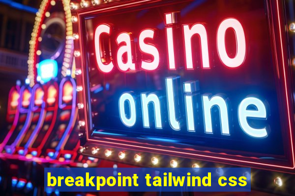 breakpoint tailwind css