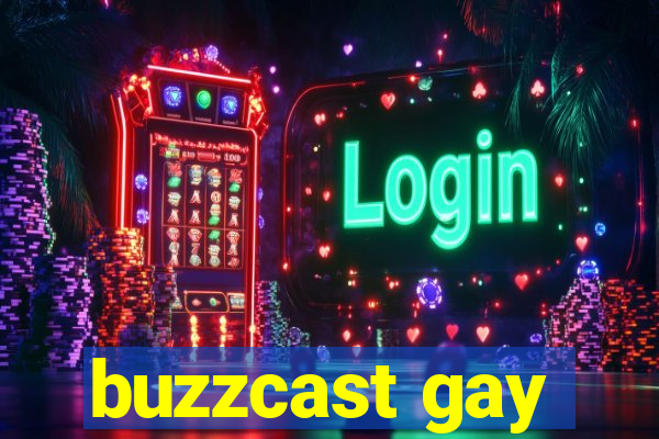 buzzcast gay