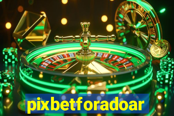 pixbetforadoar