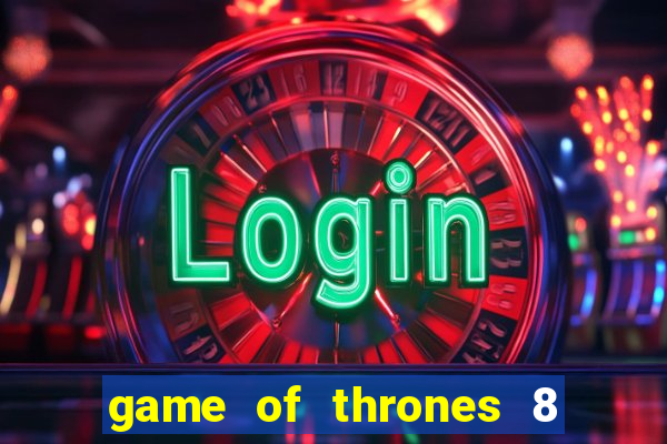 game of thrones 8 temporada torrent