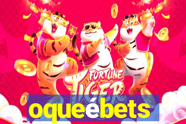 oqueébets