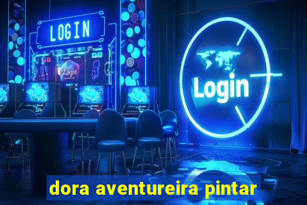 dora aventureira pintar