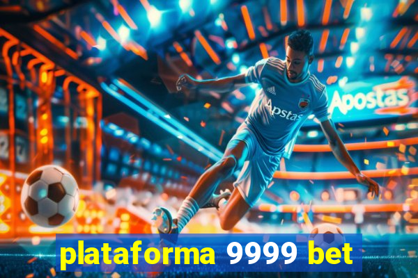 plataforma 9999 bet