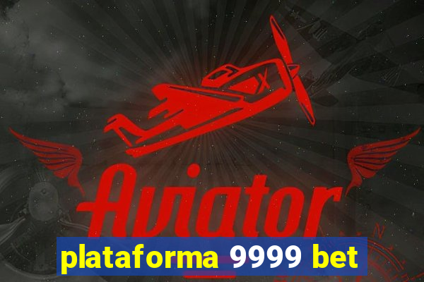 plataforma 9999 bet