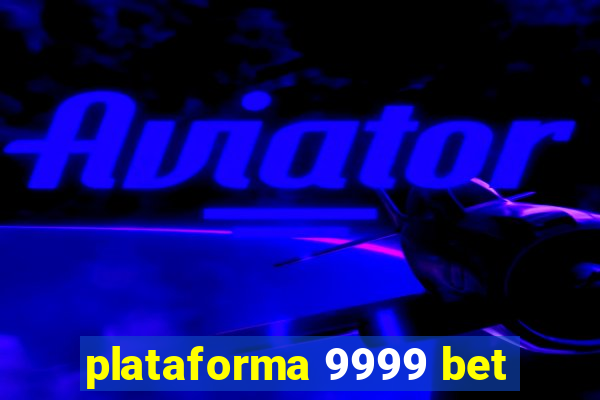 plataforma 9999 bet