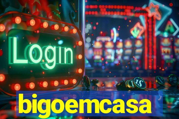 bigoemcasa