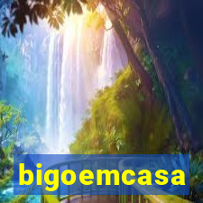 bigoemcasa