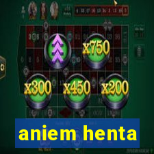aniem henta