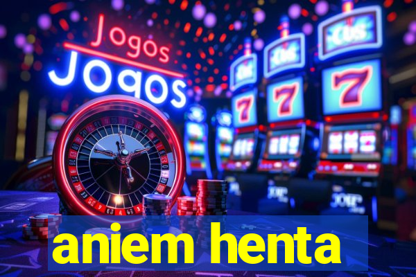 aniem henta