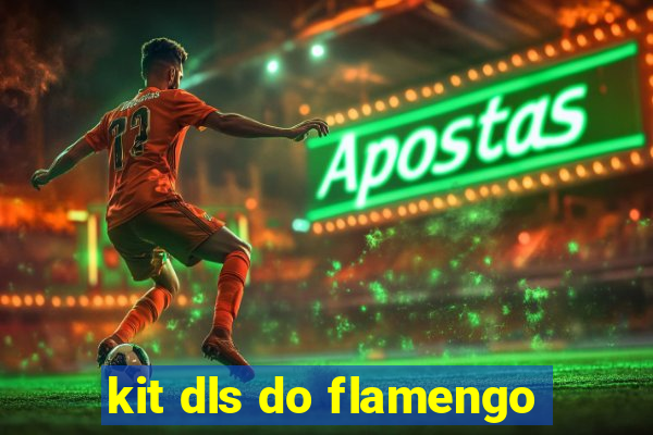 kit dls do flamengo