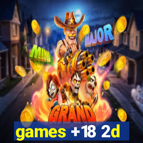 games +18 2d