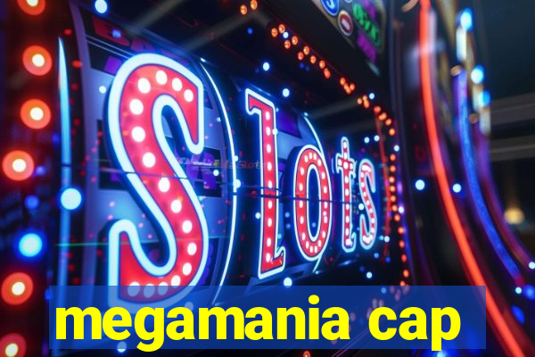 megamania cap