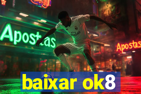 baixar ok8