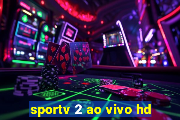 sportv 2 ao vivo hd