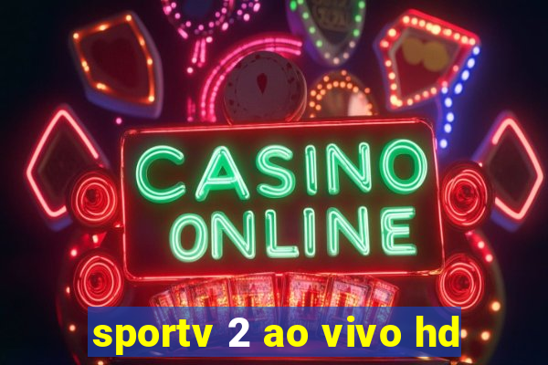 sportv 2 ao vivo hd