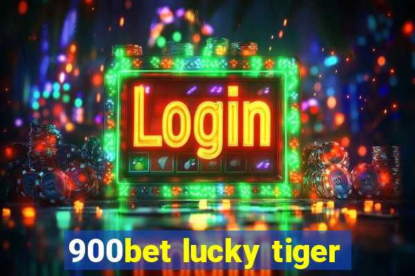 900bet lucky tiger