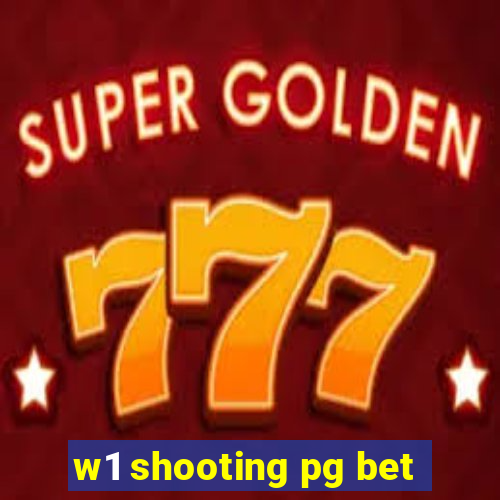 w1 shooting pg bet