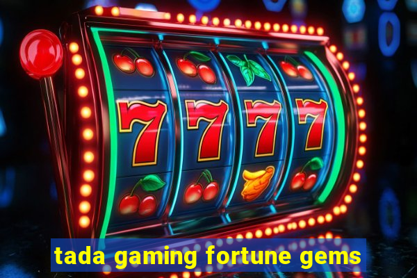 tada gaming fortune gems