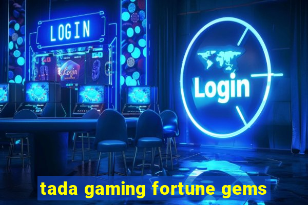 tada gaming fortune gems