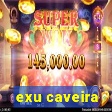 exu caveira