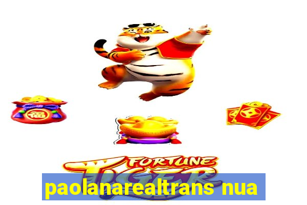 paolanarealtrans nua