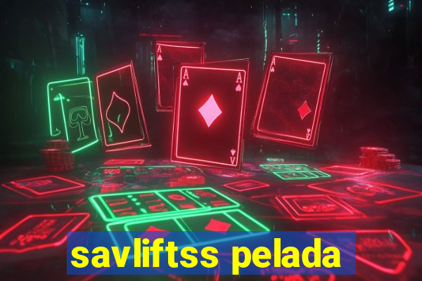 savliftss pelada