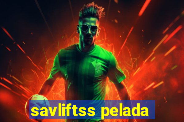 savliftss pelada