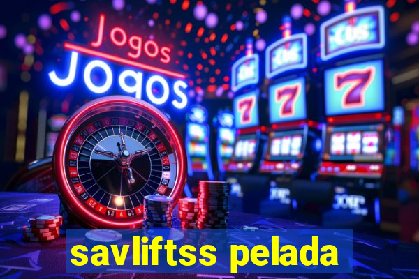 savliftss pelada