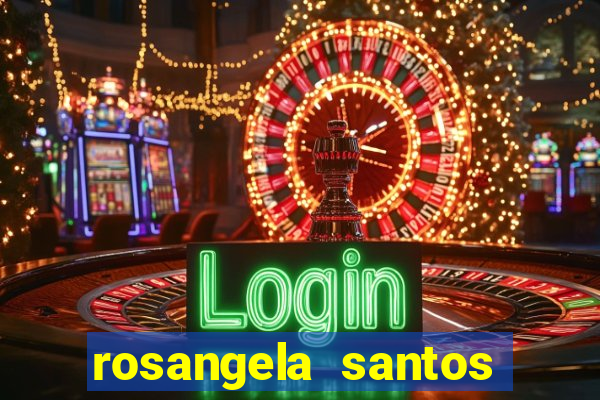 rosangela santos jornalista por onde anda