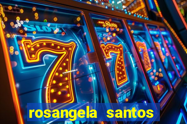 rosangela santos jornalista por onde anda