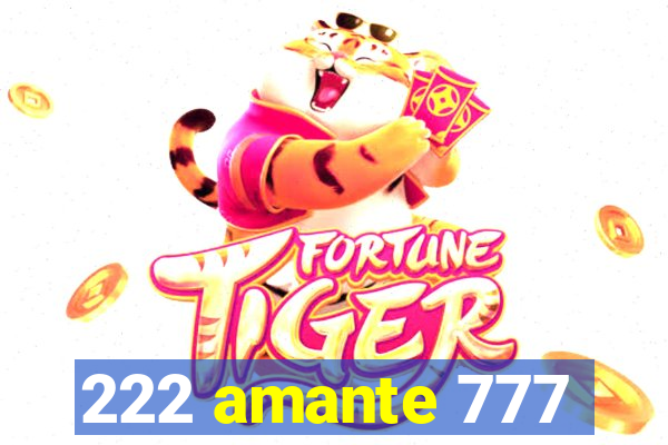222 amante 777