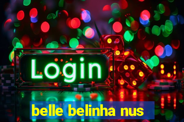 belle belinha nus