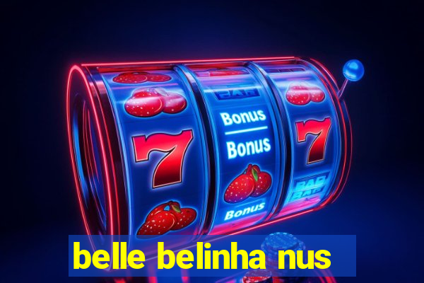 belle belinha nus