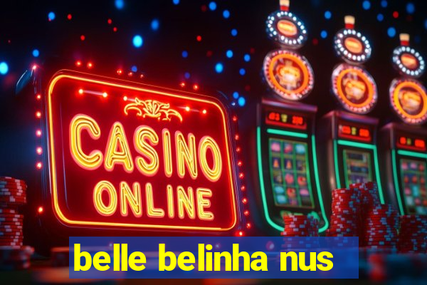 belle belinha nus
