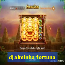 djalminha fortuna