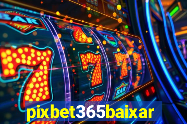pixbet365baixar