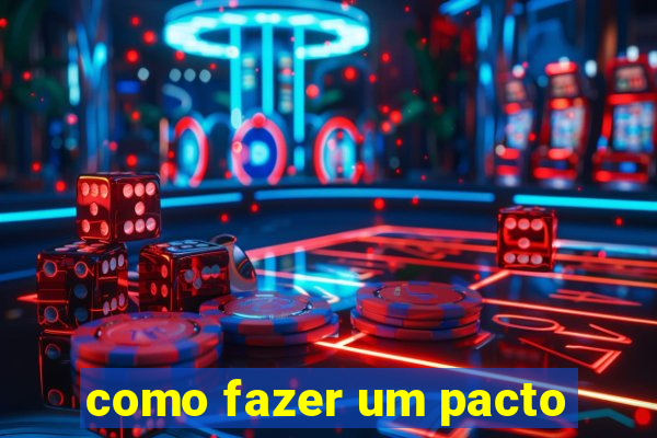 como fazer um pacto