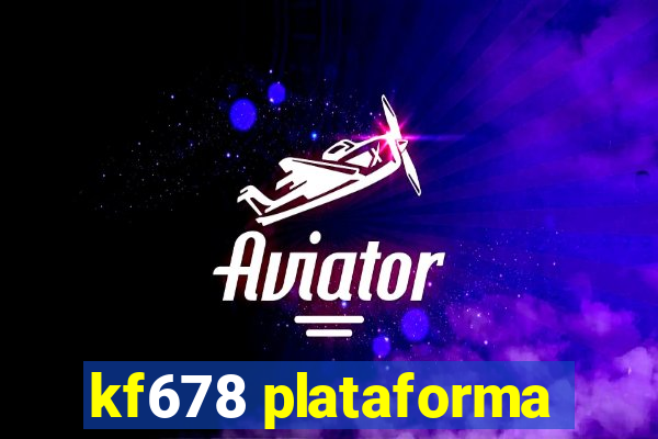 kf678 plataforma